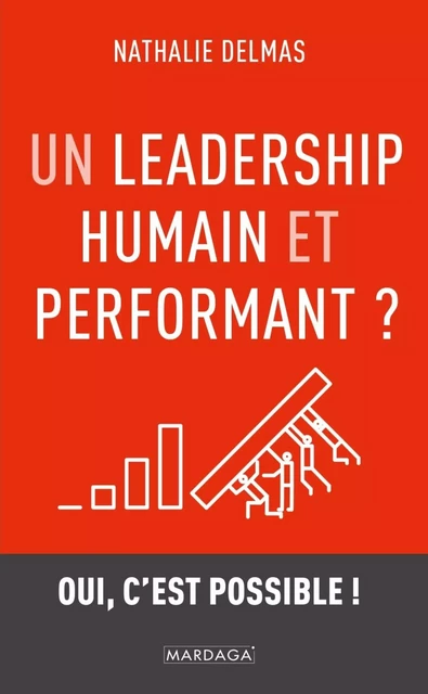 Un leadership humain et performant ? - Nathalie Delmas - Mardaga