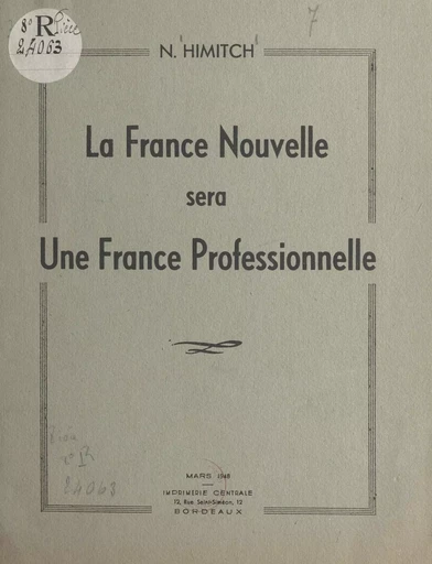 La France nouvelle sera une France professionnelle - N. Himitch - FeniXX réédition numérique