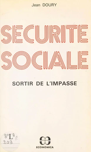 Sécurité sociale, sortir de l'impasse - Jean Doury - FeniXX réédition numérique