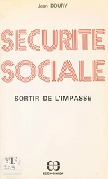 Sécurité sociale, sortir de l'impasse