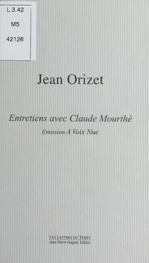 Jean Orizet, entretiens avec Claude Mourthé : émission «À voix nue» - Claude Mourthé, Jean Orizet - FeniXX réédition numérique