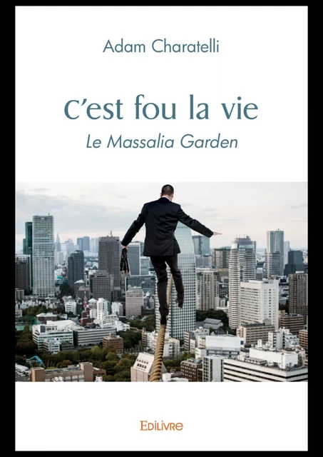 C'est fou la vie - Adam Charatelli - Editions Edilivre