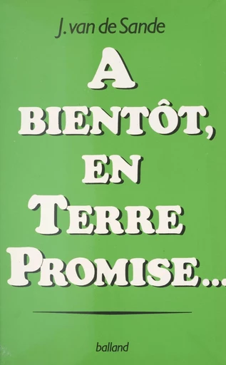 À bientôt, en Terre promise - Jacqueline Van de Sande - FeniXX réédition numérique