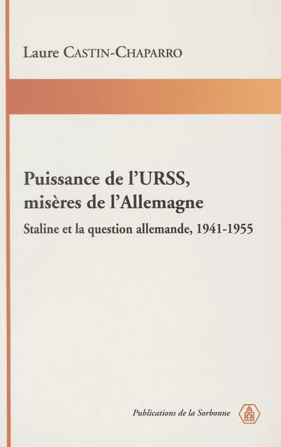 Puissance de l’URSS, misères de l’Allemagne - Laure Castin-Chaparro - Éditions de la Sorbonne