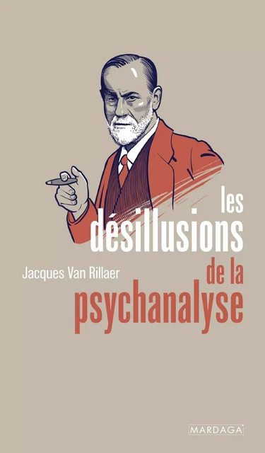 Les désillusions de la psychanalyse - Jacques Van Rillaer - Mardaga