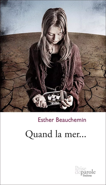 Quand la mer... - Esther Beauchemin - Éditions Prise de parole