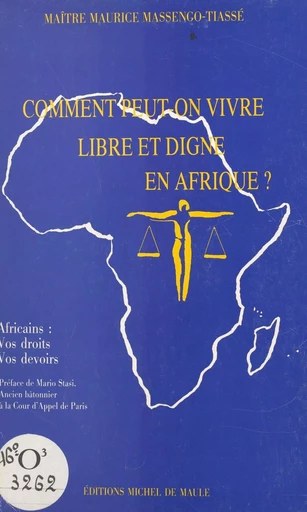 Comment peut-on vivre libre et digne en Afrique ? Africains : vos droits, vos devoirs - Maurice Massengo-Tiassé - FeniXX réédition numérique