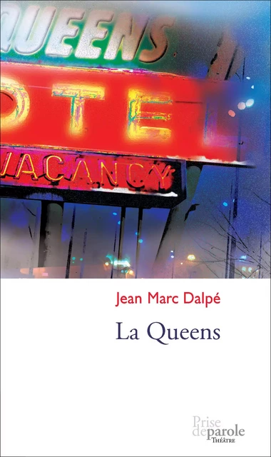 La Queens - Jean Marc Dalpé - Éditions Prise de parole