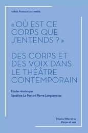 « Où est ce corps que j’entends ? »