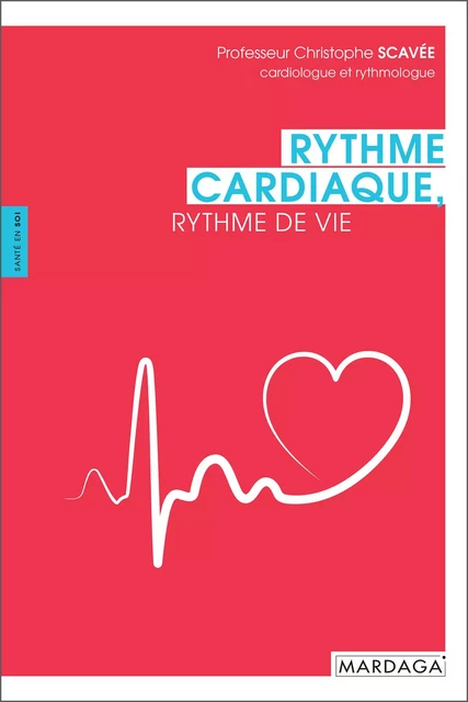 Rythme cardiaque, rythme de vie - Christophe Scavée, Pierre Guelff - Mardaga