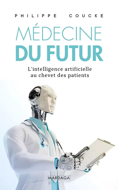 La médecine du futur - Philippe Coucke - Mardaga