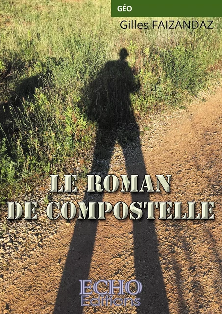 Le roman de Compostelle - Gilles Faizandaz - ECHO Editions