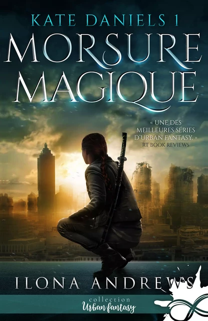 Morsure Magique - Ilona Andrews - Collection Infinity