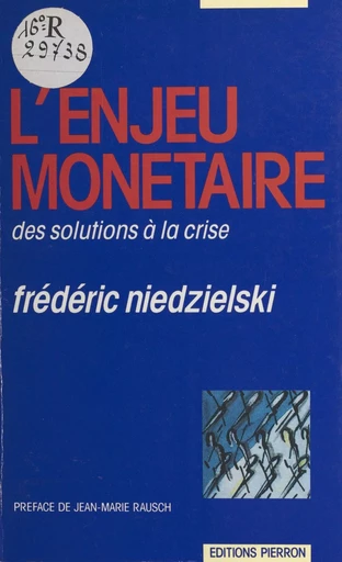 L'enjeu monétaire : des solutions à la crise - Frédéric Niedzielski - FeniXX réédition numérique