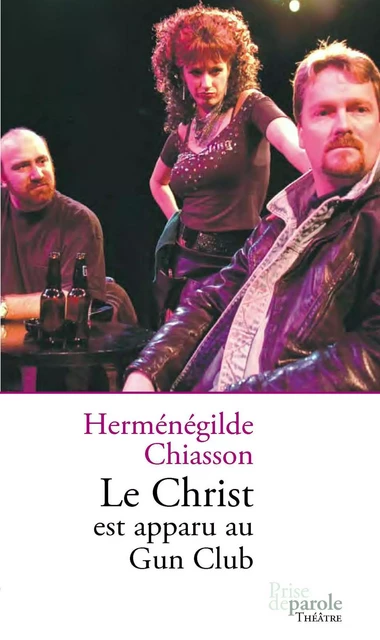 Le Christ est apparu au Gun Club - Herménégilde Chiasson - Éditions Prise de parole