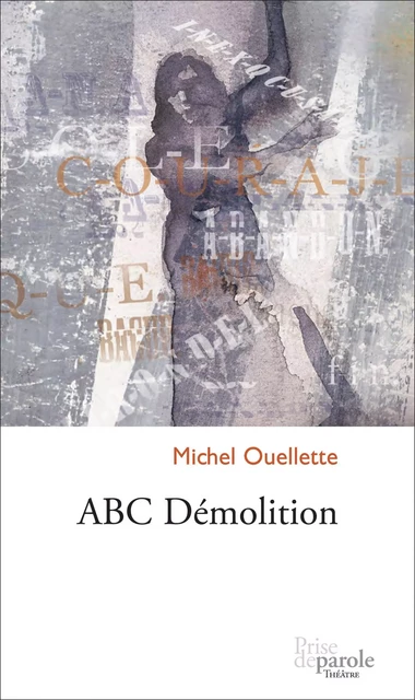 ABC démolition - Michel Ouellette - Éditions Prise de parole