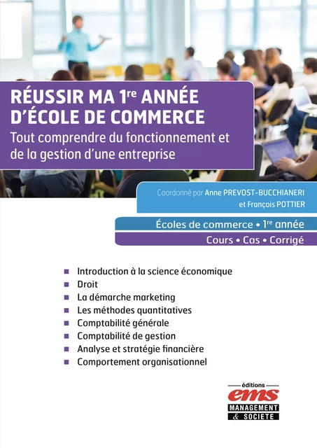 Réussir ma 1re année d'école de commerce - Anne Prevost-Bucchianeri, François POTTIER - Éditions EMS