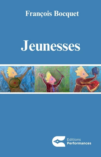 Jeunesses - François Bocquet - Editions performances