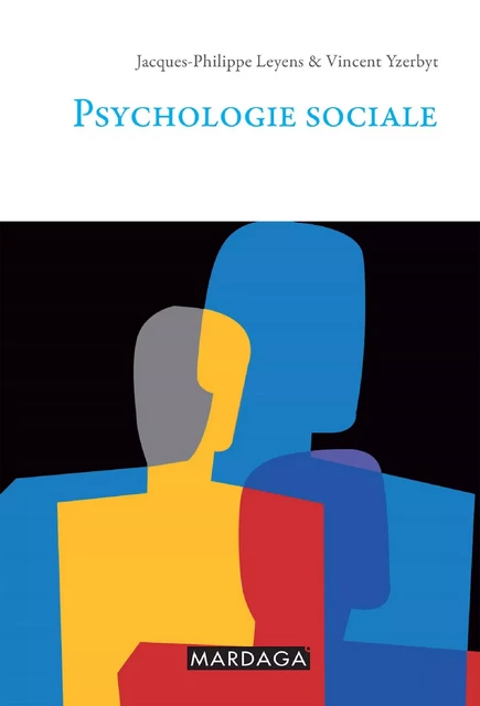 Psychologie sociale - Jacques-Philippe Leyens, Vincent Yzerbyt - Mardaga