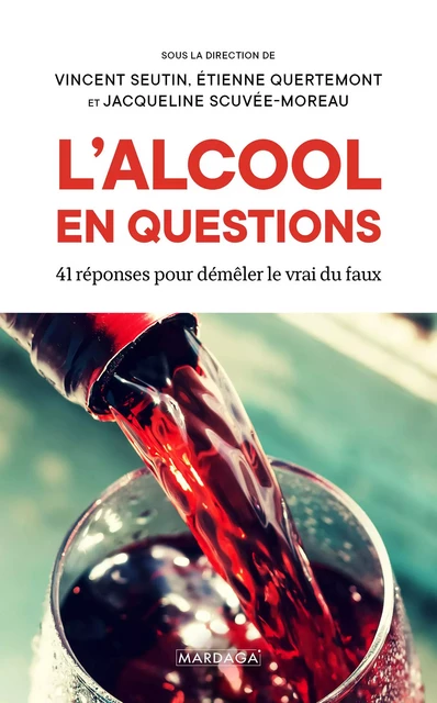 L'alcool en questions - Vincent Seutin, Jacqueline Scuvée-Moreau, Étienne Quertemont - Mardaga