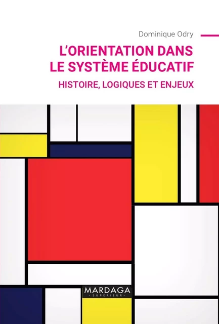 L'orientation dans le système éducatif - Dominique Odry - Mardaga