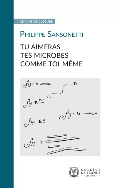 Tu aimeras tes microbes comme toi-même - Philippe Sansonetti - Collège de France