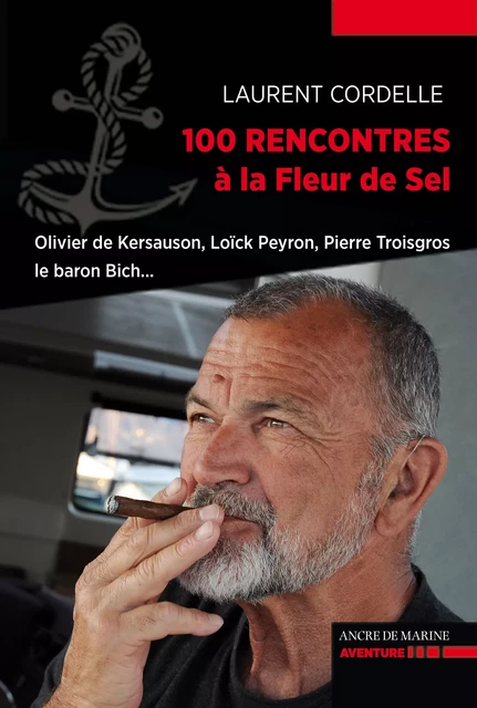 100 rencontres à la fleur de sel - Laurent Cordelle - Ancre de Marine Editions