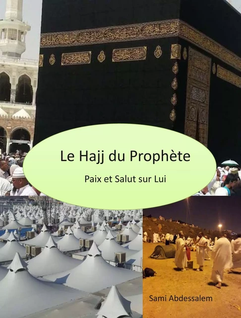 Le Hajj du Prophète - Paix et Salut sur Lui - Sami Abdessalem - Les Éditions du Net