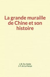 La grande muraille de Chine et son histoire