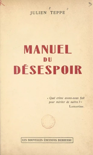 Manuel du désespoir - Julien Teppe - FeniXX réédition numérique