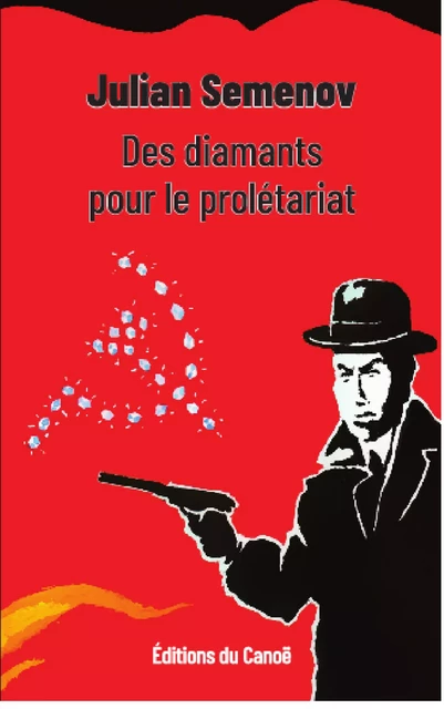 Des diamants pour le prolétariat - Julian Semenov - Éditions du Canoë