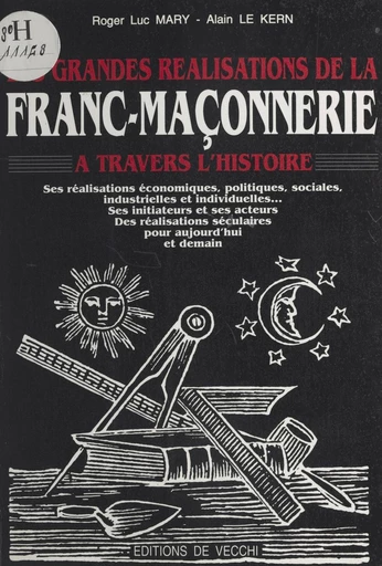 Les grandes réalisations de la franc-maçonnerie à travers l'histoire - Roger Luc Mary, Alain Le Kern - FeniXX réédition numérique