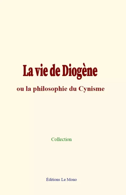 La vie de Diogène - Collection Collection - Editions Le Mono