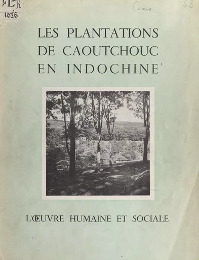 Les plantations de caoutchouc en Indochine - Jean-Jacques Camus - FeniXX réédition numérique