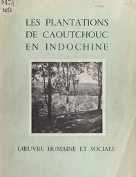 Les plantations de caoutchouc en Indochine