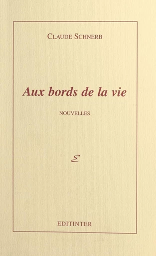 Aux bords de la vie - Claude Schnerb - FeniXX réédition numérique