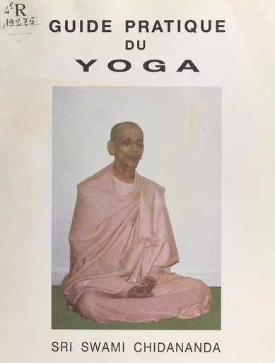 Guide pratique du yoga - Swami Chidananda - FeniXX réédition numérique