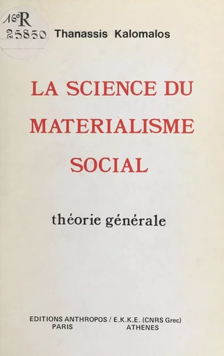 La science du matérialisme social : théorie générale - Thanassis Kalomalos - FeniXX réédition numérique