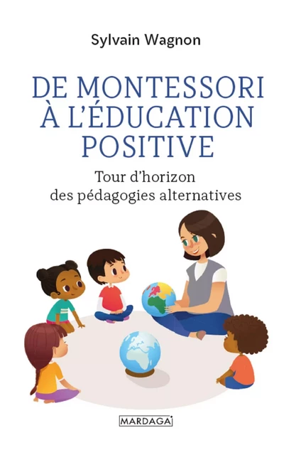 De Montessori à l'éducation positive - Sylvain Wagnon - Mardaga