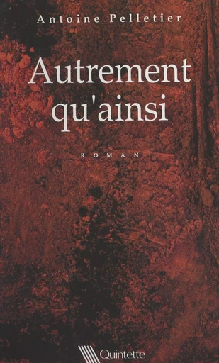 Autrement qu'ainsi - Antoine Pelletier - FeniXX réédition numérique