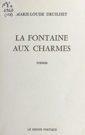 La fontaine aux charmes - Marie-Louise Druilhet - FeniXX réédition numérique