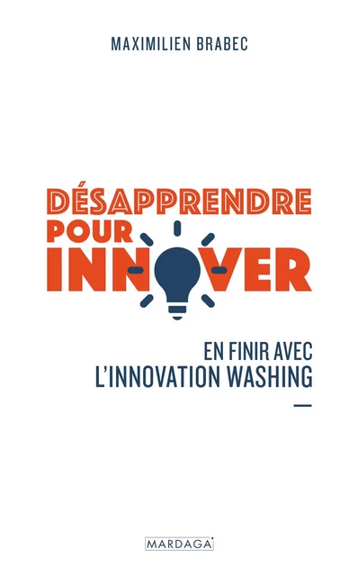 Désapprendre pour innover - Maximilien Brabec - Mardaga