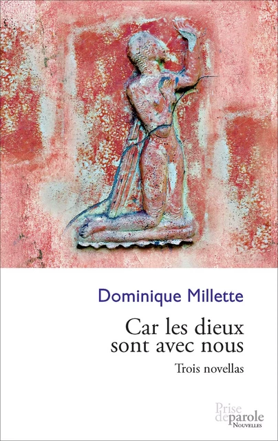 Car les dieux sont avec nous - Dominique Millette - Éditions Prise de parole