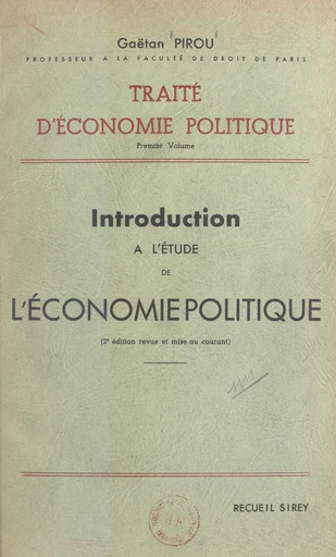 Traité d'économie politique (1) - Gaëtan Pirou - FeniXX réédition numérique