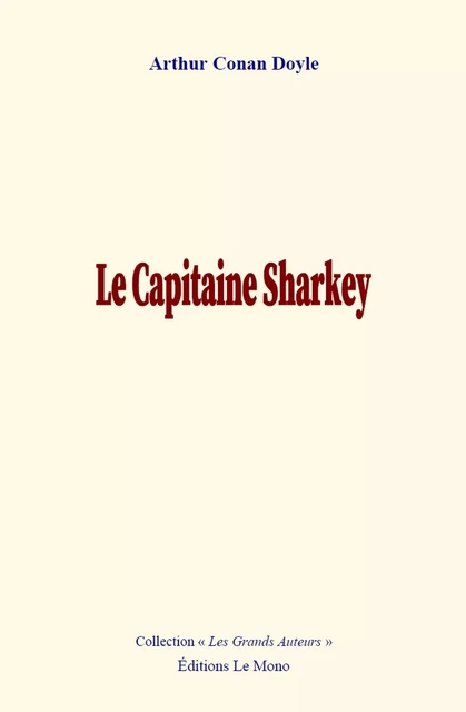 Le capitaine Sharkey - Arthur Conan Doyle - Editions Le Mono