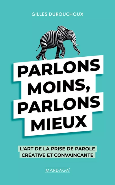 Parlons moins, parlons mieux - Gilles Durouchoux - Mardaga