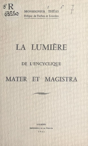 La lumière de l'encyclique Mater et magistra - Pierre-Marie Théas - FeniXX réédition numérique