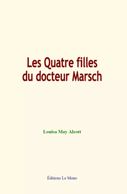 Les Quatre filles du docteur Marsch - Louisa May Alcott - Editions Le Mono