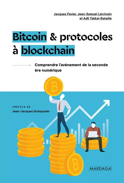 Bitcoin et protocoles à blockchain - Jacques Favier, Jean-Samuel Lécrivain, Adli Takkal-Bataille - Mardaga