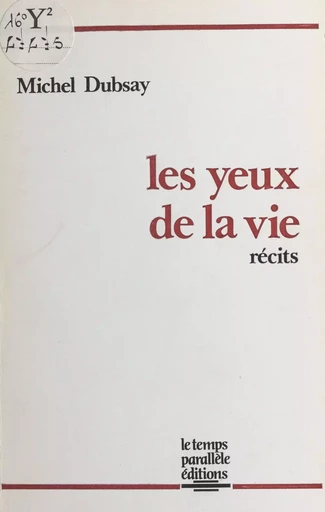 Les yeux de la vie - Michel Dubsay - FeniXX réédition numérique